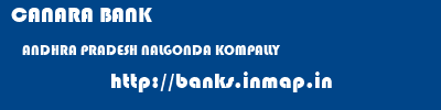 CANARA BANK  ANDHRA PRADESH NALGONDA KOMPALLY   banks information 